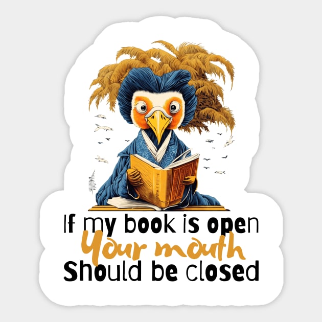 If my book is open, your mouth should be closed Sticker by Fun Planet